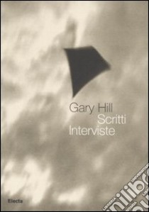 Gary Hill. Scritti. Interviste. Ediz. illustrata libro di Coen E. (cur.)