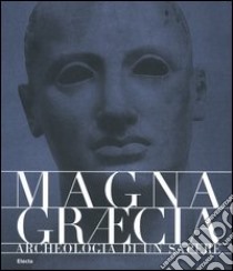 Magna Graecia. Archeologia di un sapere. Catalogo della mostra (Catanzaro, 19 giugno-31 ottobre 2005). Ediz. illustrata libro di Settis S. (cur.); Parra M. C. (cur.)