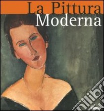 La pittura moderna. Ediz. illustrata libro di Zuffi Stefano; Castria Marchetti Francesca