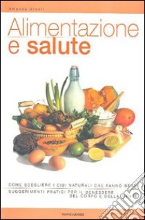 Alimentazione e salute. Ediz. illustrata libro di Ursell Amanda