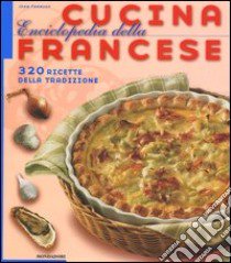 Enciclopedia della cucina francese. 320 ricette della tradizione. Ediz. illustrata libro di Ferniot Jean