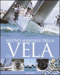 Nuovo manuale della vela. Ediz. illustrata libro di Sleight Steve