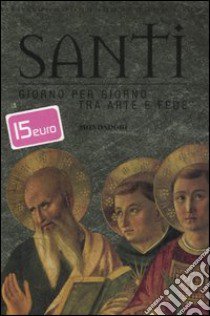 Santi. Giorno per giorno tra arte e fede libro di Giorgi Rosa