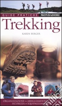 Trekking. Organizzazione, abbigliamento, terreni, sicurezza, equipaggiamento. Ediz. illustrata libro di Berger Karen