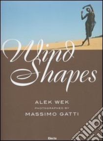 Wind Shapes. Ediz. italiana e inglese libro di Gatti Massimo