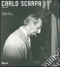 Carlo Scarpa (1906-1978). Ediz. illustrata libro di Dal Co Francesco; Mazzariol Giuseppe