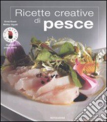 Ricette creative di pesce. Ediz. illustrata libro di Knam Ernst; Vigotti Matteo