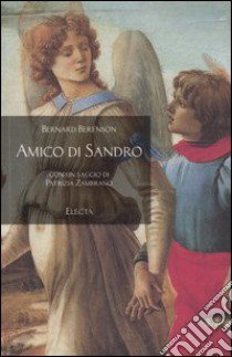 Amico di Sandro. Ediz. illustrata libro di Berenson Bernard