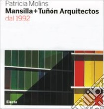 Mansilla + Tuñón arquitectos dal 1992. Ediz. illustrata libro di Molins Patricia