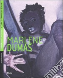 Marlene Dumas. Ediz. illustrata libro di Bonacossa Ilaria