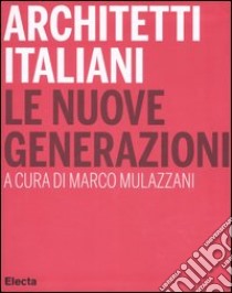 Architetti italiani. Le nuove generazioni libro