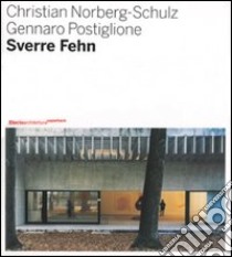 Sverre Fehn. Opera completa. Ediz. illustrata libro di Postiglione Gennaro; Norberg Schulz Christian