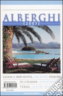 Alberghi 2007. Ediz. illustrata libro