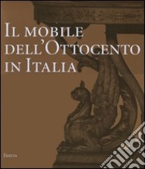 Il mobile dell'Ottocento in Italia. Arredi e decorazioni d'interni dal 1815 al 1900. Ediz. illustrata libro di Colle Enrico