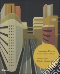 Irrazionalismo urbano. Ediz. italiana e inglese libro di Pincio Tommaso; Fiorentino Paolo; Riva Alessandro