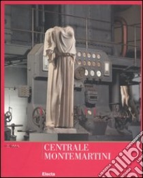 Centrale Montemartini. Musei Capitolini. Ediz. illustrata libro di Bertoletti Marina; Cima Maddalena; Talamo Emilia