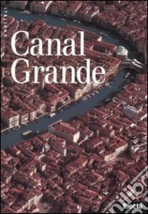 Canal Grande. Ediz. illustrata libro di Sullam Anna-Vera; Calimani Davide