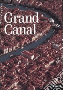 Grand Canal. Ediz. illustrata libro di Sullam Anna-Vera; Calimani Davide