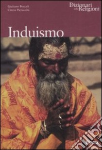 Induismo. Ediz. illustrata libro di Boccali Giuliano; Pieruccini Cinzia