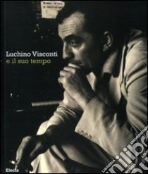 Luchino Visconti e il suo tempo. Catalogo della mostra (Roma, 13 ottobre-2 novembre 2006). Ediz. bilingue libro di D'Amico De Carvalho C. (cur.)