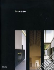 Tre case. Catalogo di mostra (Vicenza, gennaio-febbraio 2007). Ediz. italiana e inglese libro di Lazzaroni L. (cur.)