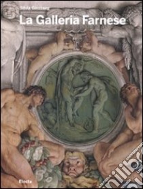 La Galleria Farnese. Ediz. illustrata libro di Ginzburg Silvia