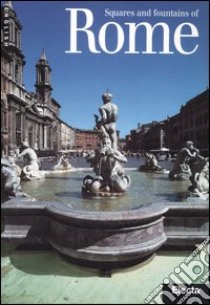 Squares and fountains of Rome. Ediz. illustrata libro di Castria Marchetti Francesca