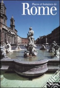 Places et fontaines de Rome. Ediz. illustrata libro di Castria Marchetti Francesca