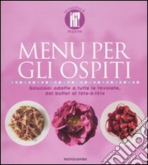 Menu per gli ospiti. Soluzioni adatte a tutte le tavolate, dal buffet al tête-à-tête. Ediz. illustrata libro di Loaldi Paola