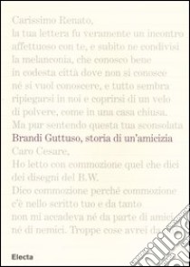 Brandi e Guttuso. Storia di un'amicizia. Ediz. illustrata libro di Carapezza Guttuso F. (cur.)