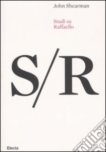 Studi su Raffaello. Ediz. illustrata libro di Shearman John; Agosti B. (cur.); Romani V. (cur.)