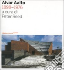 Alvar Aalto 1898-1976. Ediz. illustrata libro di Reed P. (cur.)