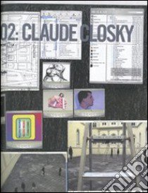 Claude Closky. Climb at your own risk. Catalogo della mostra (Napoli, 27 febbraio-1 maggio 2007). Ediz. italiana libro di Muracciole M. (cur.)