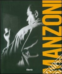 Piero Manzoni. Catalogo della mostra (Napoli, 20 maggio-24 settembre 2007). Ediz. illustrata libro di Celant G. (cur.)