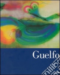 Guelfo. Fabriano; Parigi; Roma: un viaggio surreale nell'Europa dell'arte. Ediz. illustrata libro di Simongini G. (cur.)