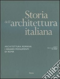 Storia dell'architettura italiana. Architettura romana. I grandi monumenti di Roma. Ediz. illustrata libro di Hesberg H. von (cur.); Zanker P. (cur.)