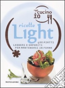 Oggi cucino io. Ricette light. Ediz. illustrata libro di Ferrari Miriam