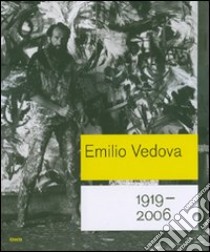 Emilio Vedova 1919-2006. Catalogo della mostra (Roma, 6 ottobre 2007-6 gennaio 2008; Berlino, 25 gennaio-20 aprile 2008). Ediz. illustrata libro di Rorro A. (cur.); Barbuto A. (cur.)