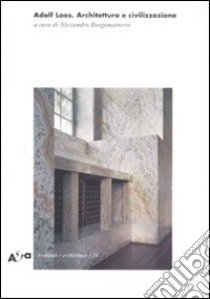 Adolf Loos. Architettura e civilizzazione. Ediz. illustrata libro di Borgomainerio A. (cur.)