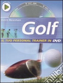 Golf. Ediz. illustrata. Con DVD libro di Newsham Gavin