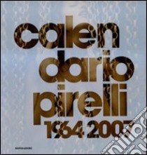 Calendario Pirelli 1964-2007. Ediz. illustrata libro di Magistroni A. (cur.); Snider F. (cur.)