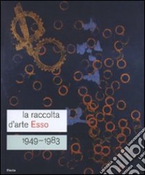 La raccolta d'arte Esso. 1949-1983. Catalogo della mostra (Roma, 13 dicembre 2007-24 febbraio 2008). Ediz. italiana e inglese libro di Cantini L. (cur.); Micheli C. (cur.)