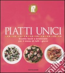 Piatti unici. Ricette facili e bilanciate per il menu di tutti i giorni. Ediz. illustrata libro