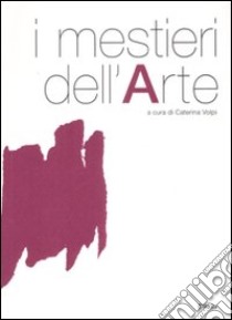 I mestieri dell'arte libro di Volpi C. (cur.)