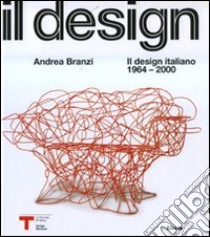 Il design italiano 1964-2000. Ediz. illustrata libro di Branzi Andrea