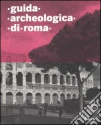 Guida archeologica di Roma. Ediz. illustrata libro di La Regina A. (cur.)