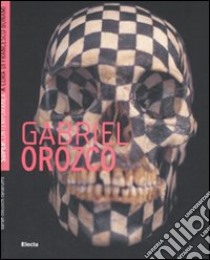 Gabriel Orozco. Ediz. illustrata libro di Cosulich Canarutto Sarah; Bonami F. (cur.)