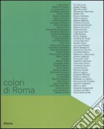 Colori di Roma. Catalogo della mostra (Roma, 5 febbraio-6 marzo 2008). Ediz. illustrata libro di Cerasa G. (cur.)