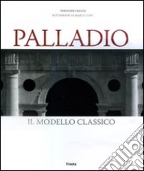 Palladio. Il modello classico. Ediz. illustrata libro di Rigon Fernando; Covi Marco