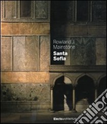 Santa Sofia libro di Mainstone Rowland J.